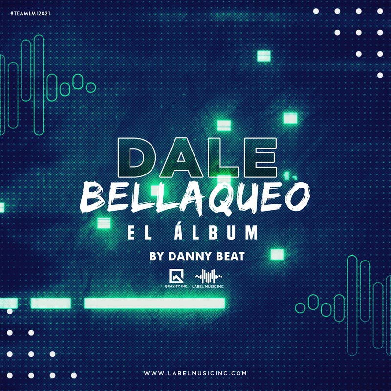 Dale Bellaqueo [El Álbum] By Danny Beat LMI