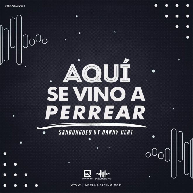 Aquí Se Vino A Perrear By Danny Beat LMI