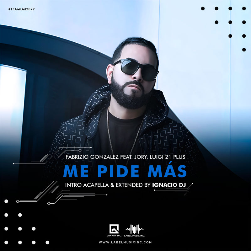 Fabrizio Gonzalez Feat. Jory, Luigi 21 Plus – Me Pide Más [Edits By IgnacioDj LMI]