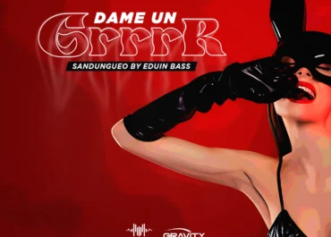 Dame Un Grrr [Prod. By Eduin Bass LMI]